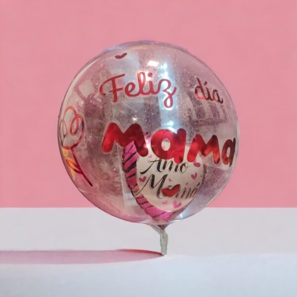 # 316 GLOBO BURBUJA FEIZ DIA MAMA